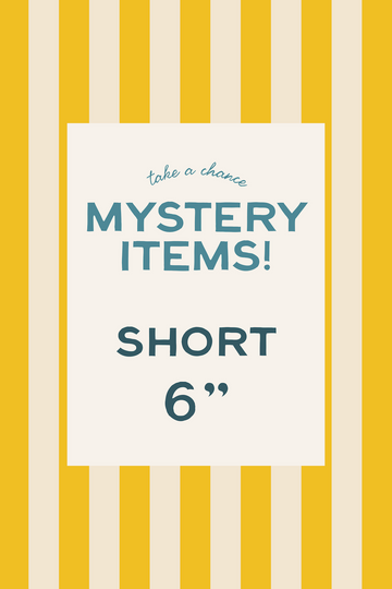 Mystery Item - Short : 6"