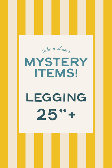 Mystery Item - Legging : 25"+